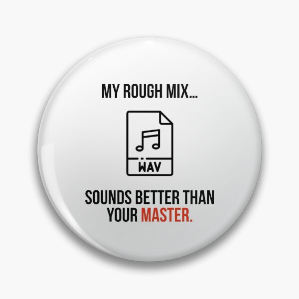 Item preview, My Rough Mix Sounds Better Than Your Master. designed and sold by Jimmy DeRosa.
