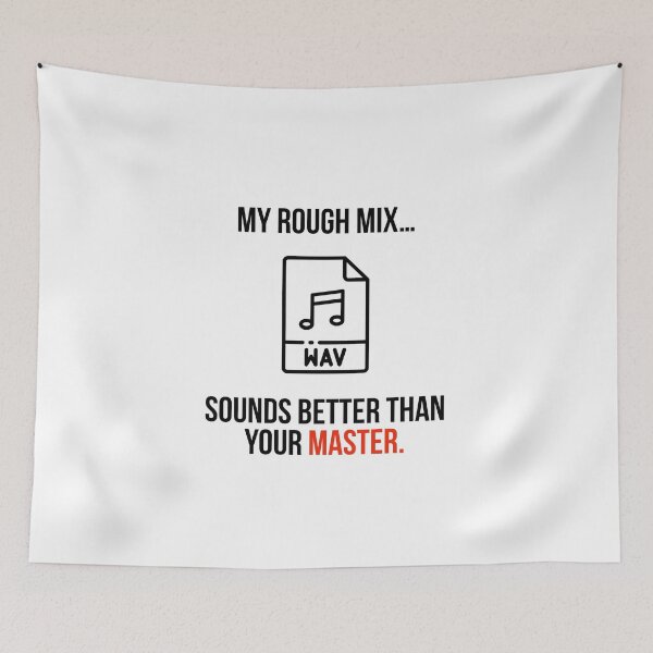Item preview, My Rough Mix Sounds Better Than Your Master. designed and sold by Jimmy DeRosa.