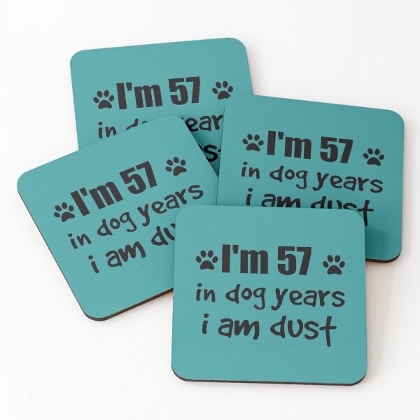 Item preview, I'm 57, in dog years I am dust designed and sold by SirReel.