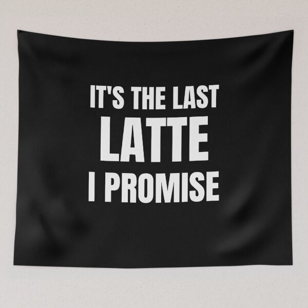 Item preview, Latte Drinker - It's The Last Latte I Promise designed and sold by BellaVille.