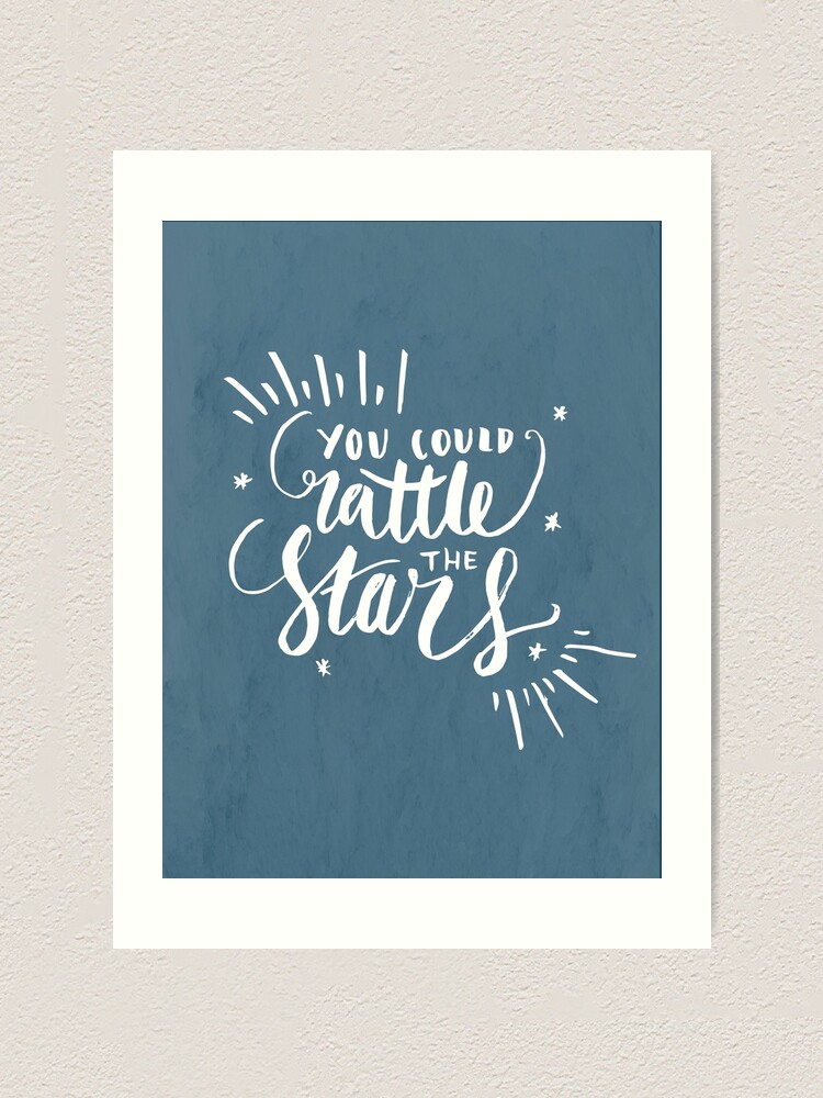 Alternate view of You Could Rattle The Stars Art Print