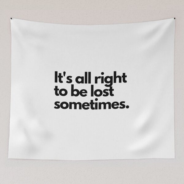 Item preview, It's all right to be lost sometimes. designed and sold by loonely.