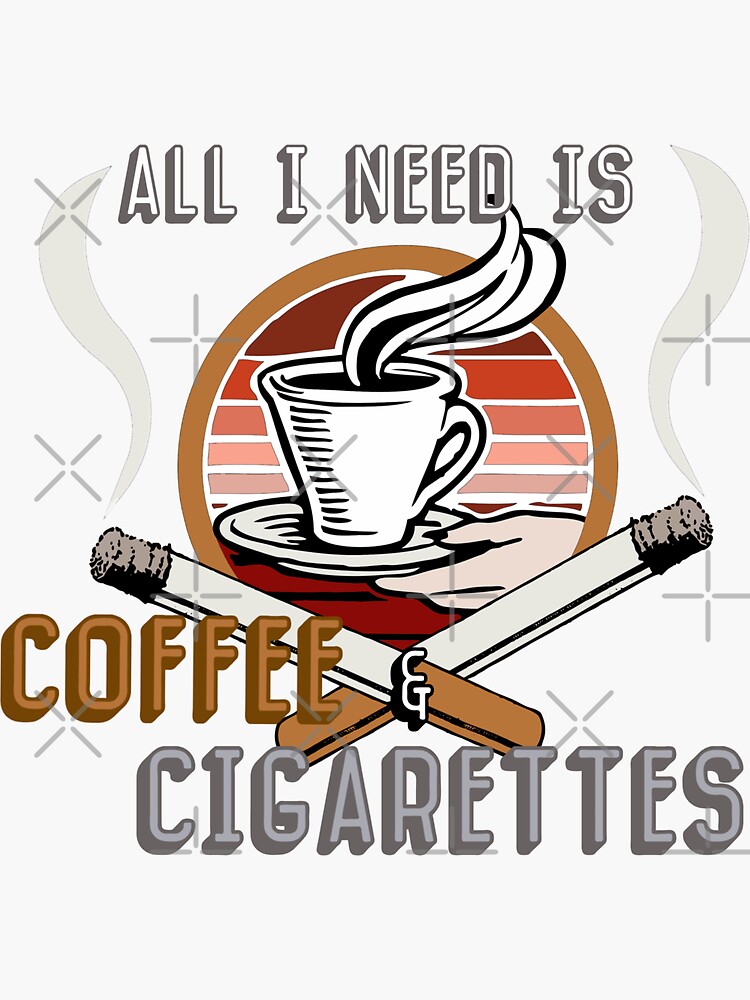 "All I need is coffee and cigarettes" Sticker for Sale by KryptoStonks