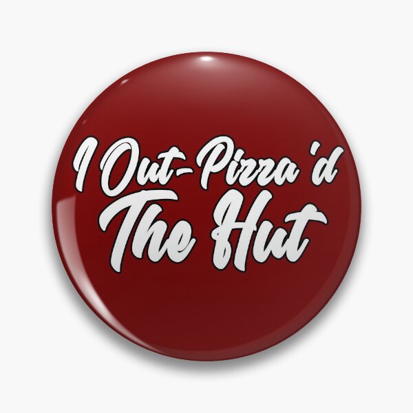 Item preview, I Out-Pizza'd the Hut designed and sold by YourHostTonight.