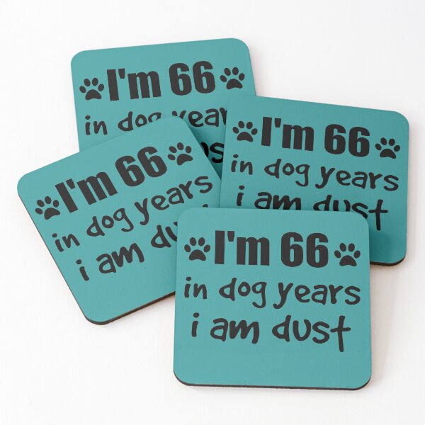 Item preview, I'm 66, in dog years I am dust designed and sold by SirReel.