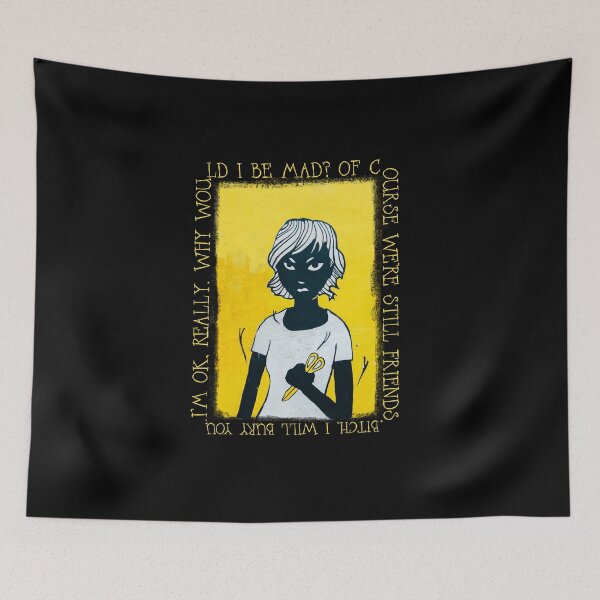 Item preview, I'm OK, really. Why would I be mad? Of course we're still friends. Bitch, I will bury you. designed and sold by JaneBadness.