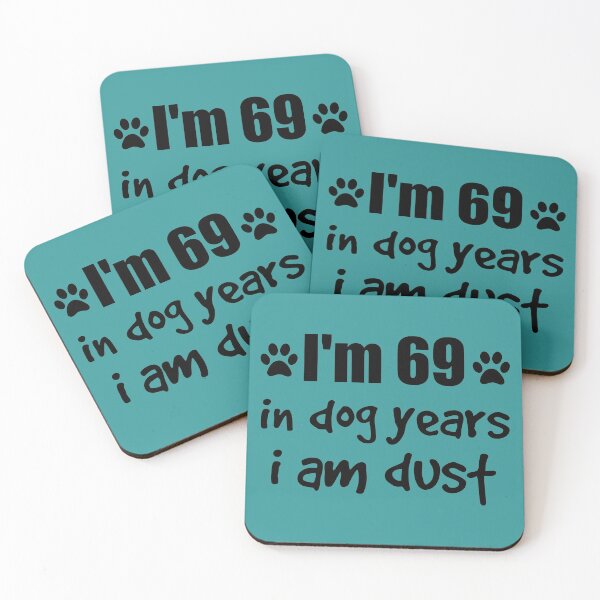 Item preview, I'm 69, in dog years I am dust designed and sold by SirReel.