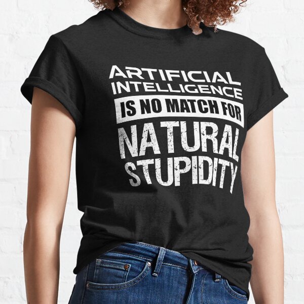 Item preview, Artificial Intelligence Is No Match For Natural Stupidity designed and sold by Cat Lady Designs.