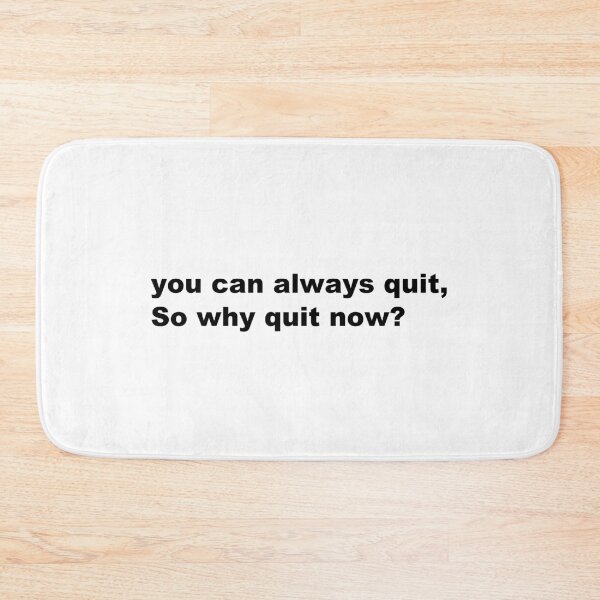 Item preview, You can always quit, So why quit now? (Black version) designed and sold by MouadbStore.