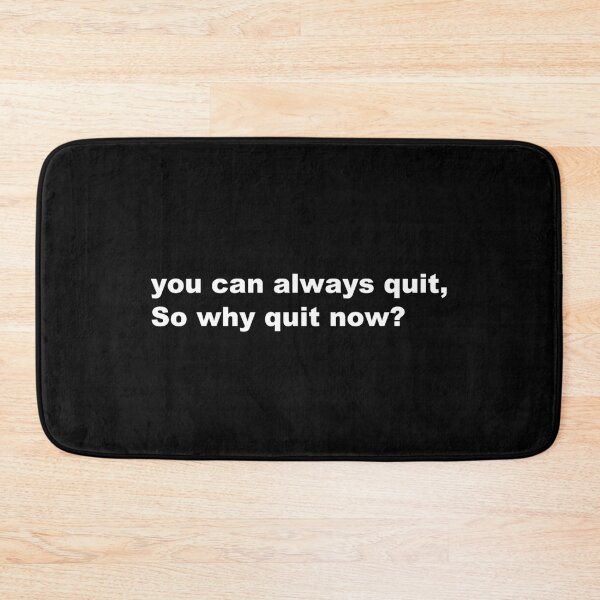 Item preview, You can always quit, So why quit now? (White version) designed and sold by MouadbStore.