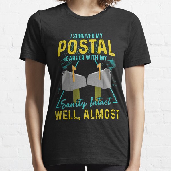 I Survived My Postal Carrer With My Sanity Intact Well Almost Essential T-Shirt