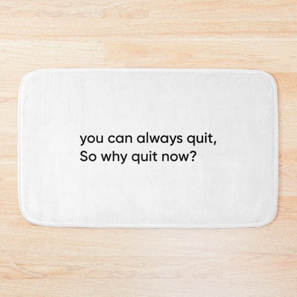 Item preview, You can always quit, So why quit now? (Black version) designed and sold by MouadbStore.