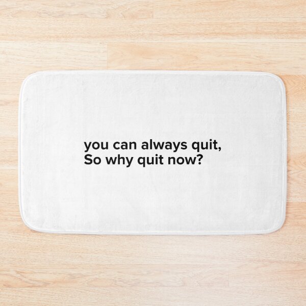 Item preview, You can always quit, So why quit now? (Black version) designed and sold by MouadbStore.