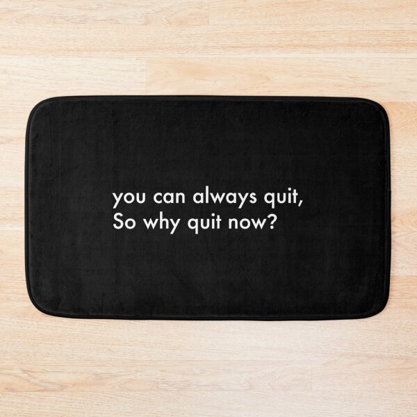 Item preview, You can always quit, So why quit now? (White version) designed and sold by MouadbStore.