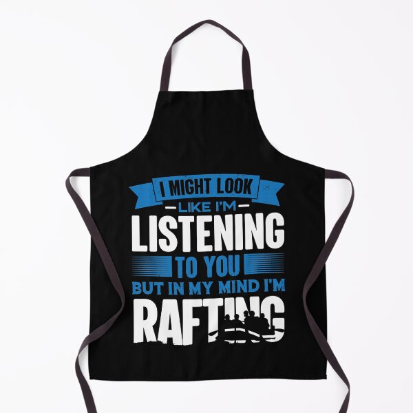 Item preview, I Look Like I'm Listening But In My Mind I'm Rafting | Recreational River Rafting designed and sold by GravitiTees.