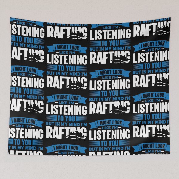 Item preview, I Look Like I'm Listening But In My Mind I'm Rafting | Recreational River Rafting designed and sold by GravitiTees.