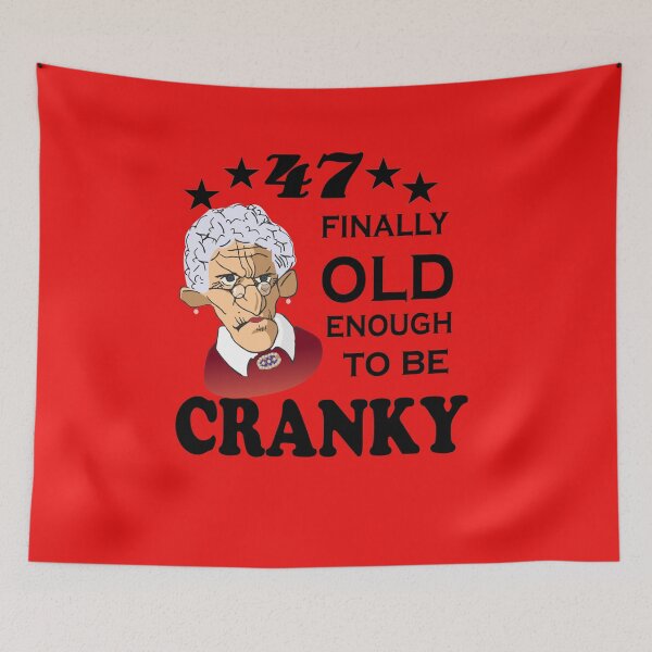Item preview, 47 Finally Old Enough to be Cranky designed and sold by SirReel.
