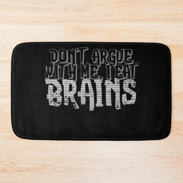 Item preview, Don't Argue With Me, I Eat Brains & I'm Always Right designed and sold by Bourini.