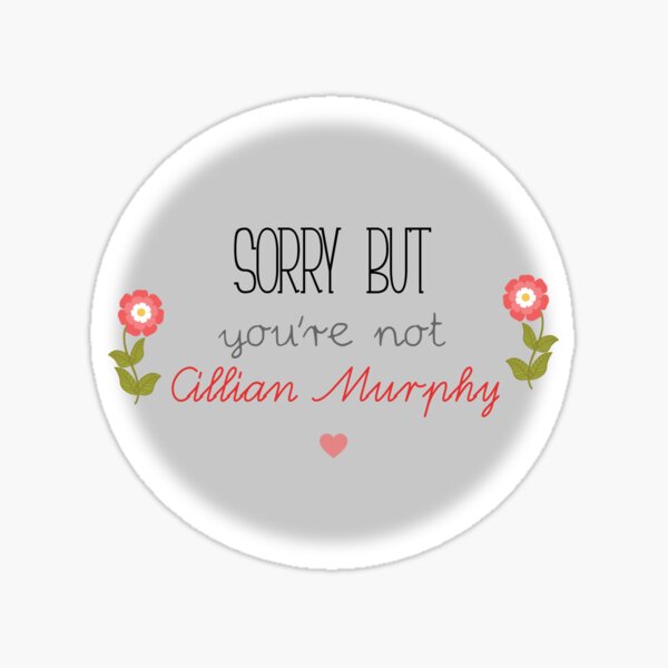 Sorry, you're not Cillian Murphy Sticker