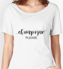 Champagne Please Typography In Black Women's Relaxed Fit T-Shirt
