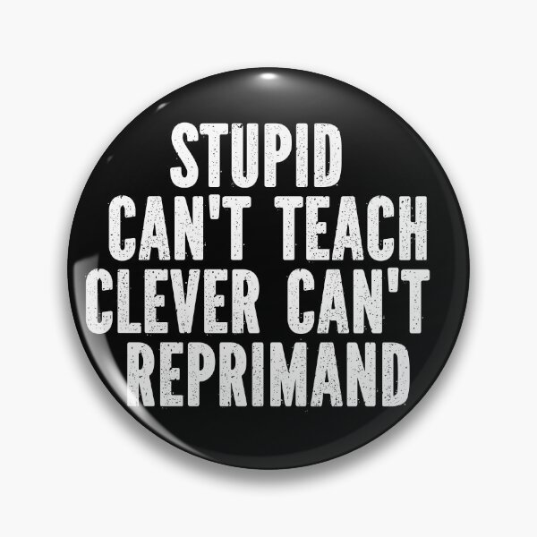 Item preview, Stupid can't teach. clever can't reprimand. designed and sold by ildafdhome.