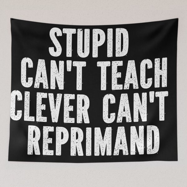 Item preview, Stupid can't teach. clever can't reprimand. designed and sold by ildafdhome.