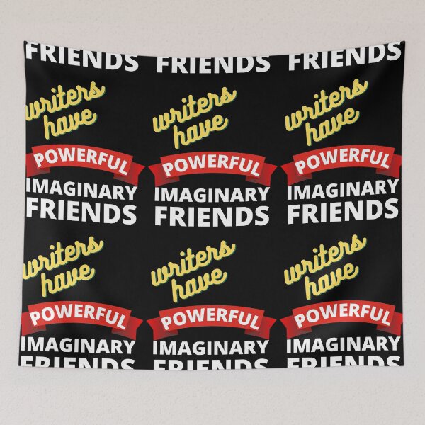 Item preview, Writers Have Powerful Imaginary Friends designed and sold by RGRamsey.