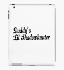 Daddy's lil shadowhunter iPad Case/Skin