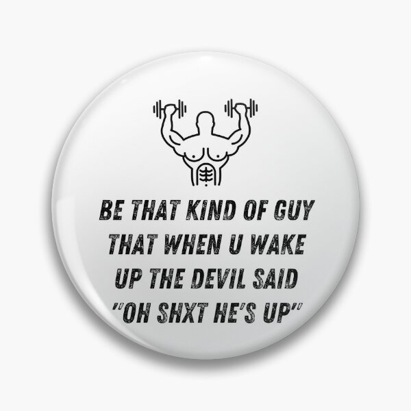 Item preview, Be that kind of guy that when u wake up the devil said "oh shxt he's up" designed and sold by kevinsaragihh.