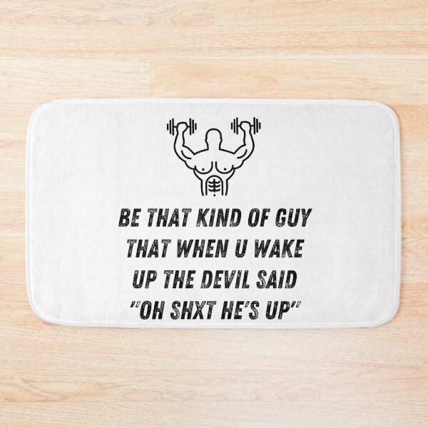 Item preview, Be that kind of guy that when u wake up the devil said "oh shxt he's up" designed and sold by kevinsaragihh.