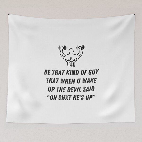 Item preview, Be that kind of guy that when u wake up the devil said "oh shxt he's up" designed and sold by kevinsaragihh.