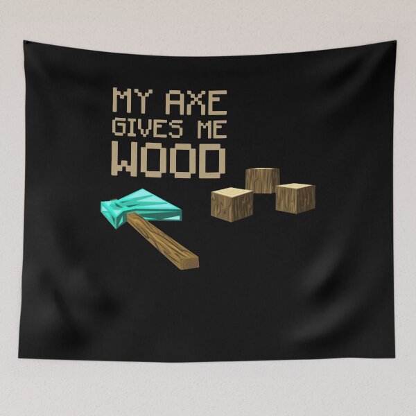 Item preview, My Axe Gives Me Wood - Terraria Game designed and sold by RobertoDerek6.