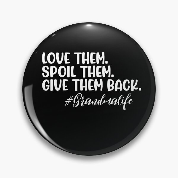 Item preview, Love Them, Spoil Them, Give Them Back, Grandma Life designed and sold by FuntasticDez.