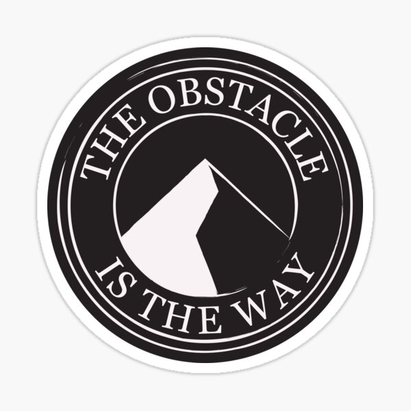 The Obstacle Is The Way Sticker