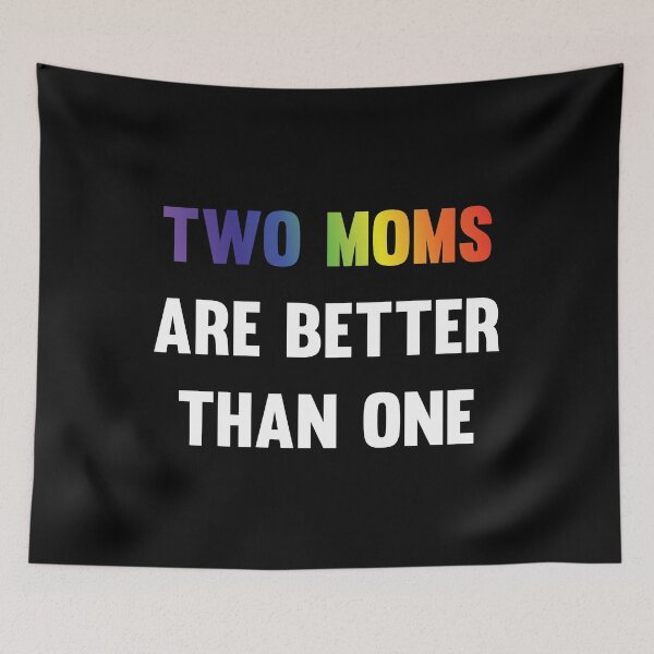 Item preview, Two Moms are better than one LGBT equality Rainbow Lesbian  designed and sold by Rzelemenz.