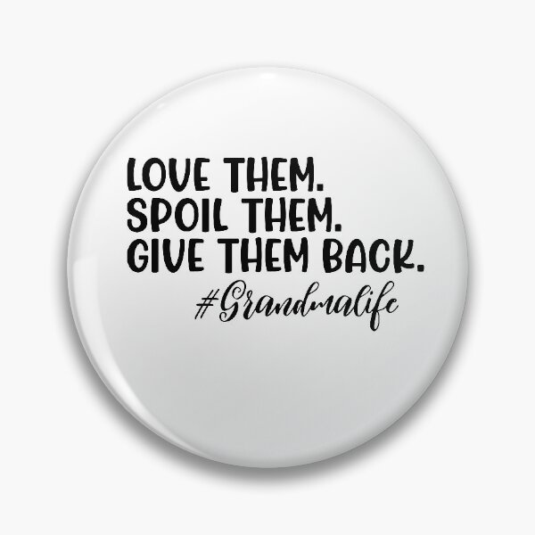 Item preview, Love Them, Spoil Them, Give Them Back, Grandma Life designed and sold by FuntasticDez.