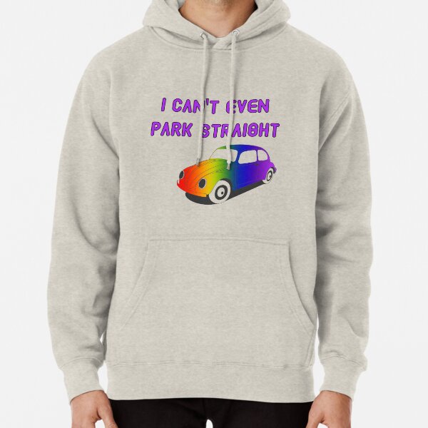 I Can't Even Park Straight | LGBT Pullover Hoodie