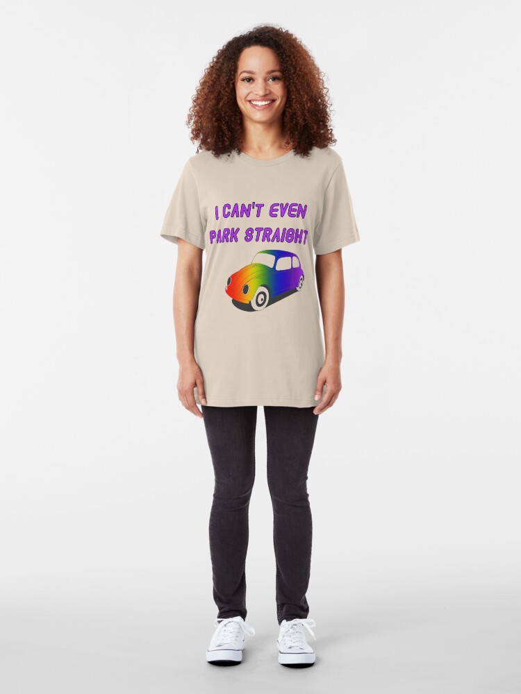 Alternate view of I Can't Even Park Straight | LGBT Slim Fit T-Shirt