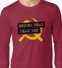 "Better Dead Than Red" - Red Long Sleeve T-Shirt