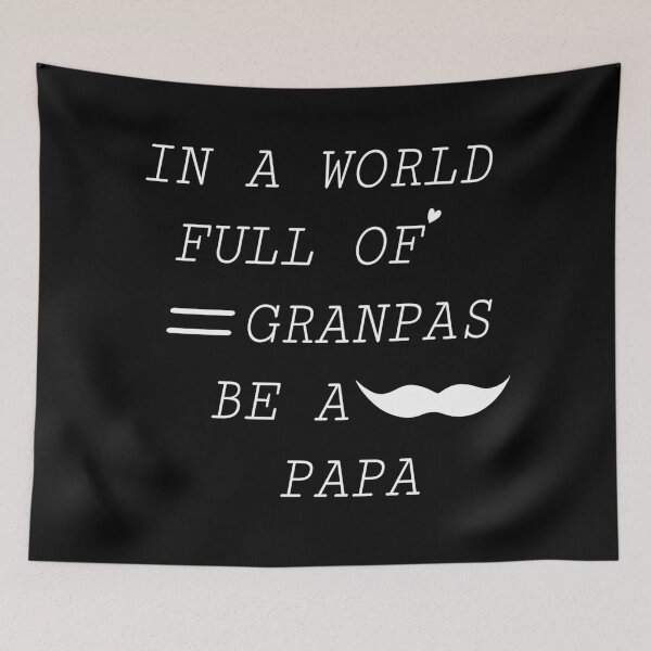 Item preview, IN A WORLD FULL OF GRANPAS BE A PAPA designed and sold by M-ACE.