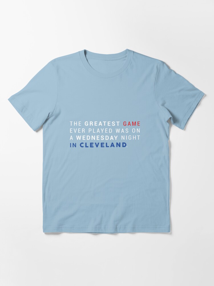 The greatest game ever played was on a Wednesday in Cleveland shirt