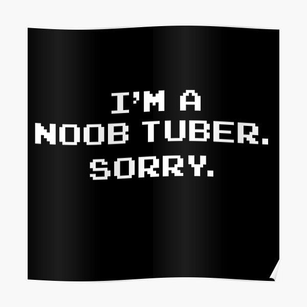 Noob Tube Posters Redbubble