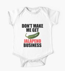 Don't Make Me Get Jalapeno Business One Piece - Short Sleeve