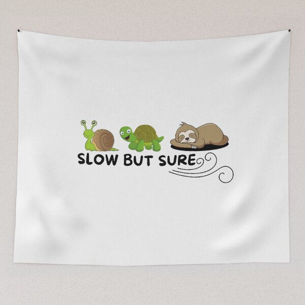 Item preview, SLOW BUT SURE designed and sold by TThousand.