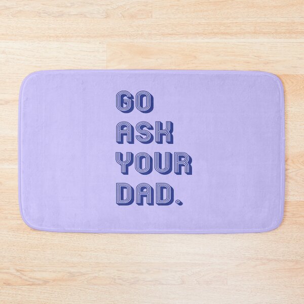 Item preview, go ask your dad designed and sold by MallsD.