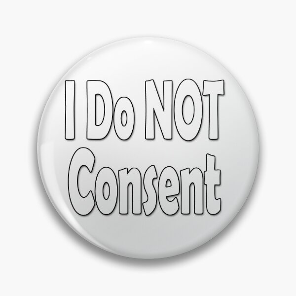 Item preview, I Do NOT consent White designed and sold by Colin Bentham.