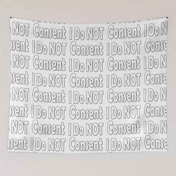Item preview, I Do NOT consent White designed and sold by Colin Bentham.