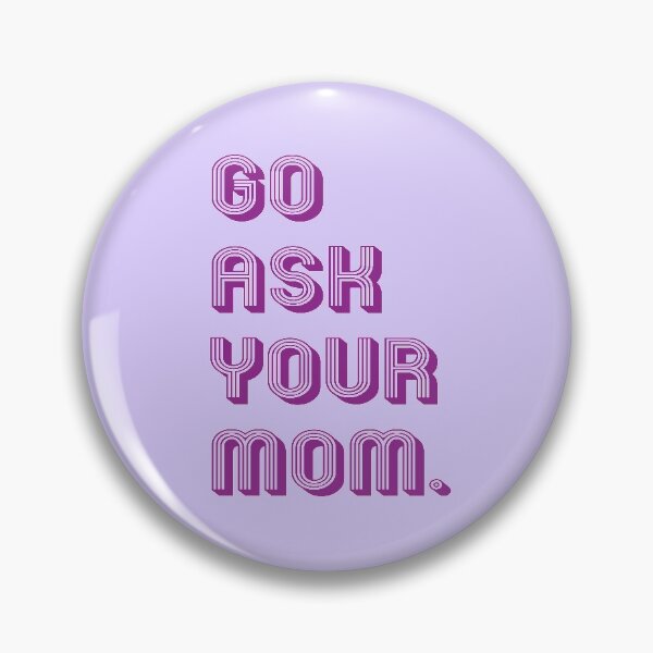 Item preview, go ask your mom designed and sold by MallsD.