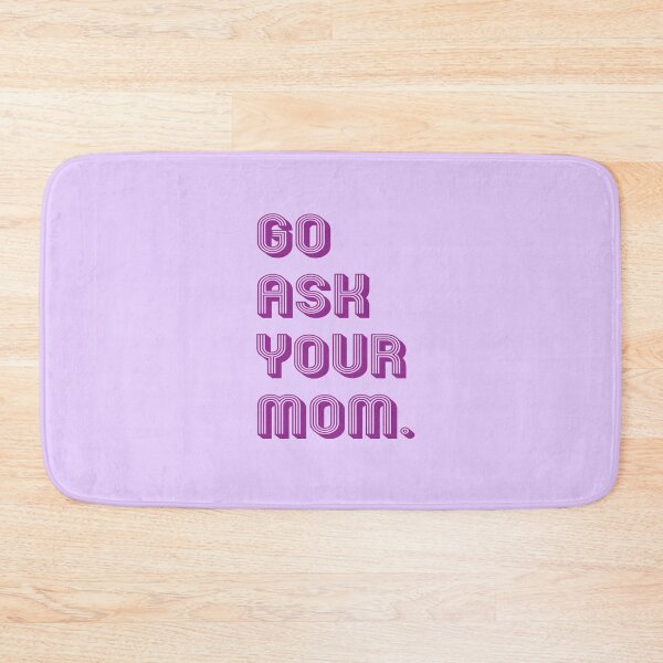 Item preview, go ask your mom designed and sold by MallsD.