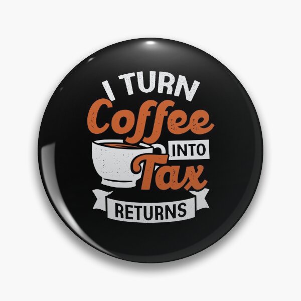 Item preview, I Turn Coffee Into Tax Returns Accountant CPA Gift designed and sold by Marcid95.